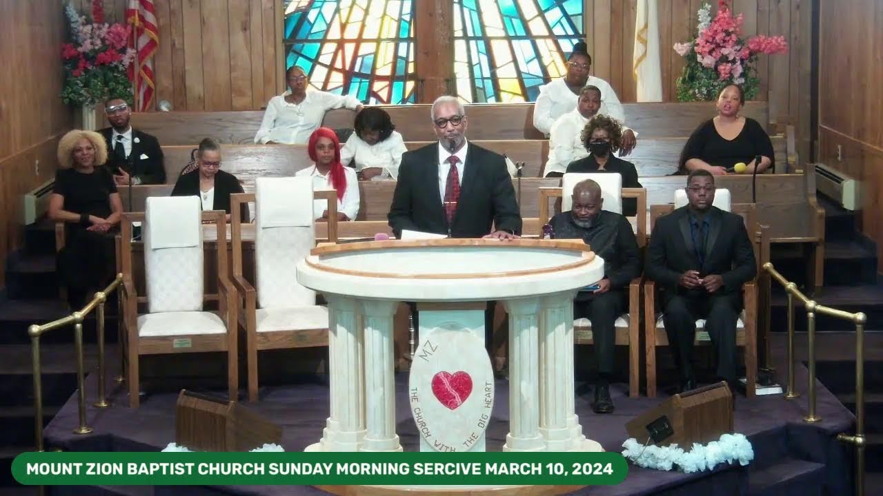MOUNT ZION BAPTIST CHURCH SUNDAY MORNING SERVICE, MARCH 10, - YouTube