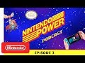 Celeste Developer Interview / Our Most-Played Nintendo Switch Games | Nintendo Power Podcast Ep. 3