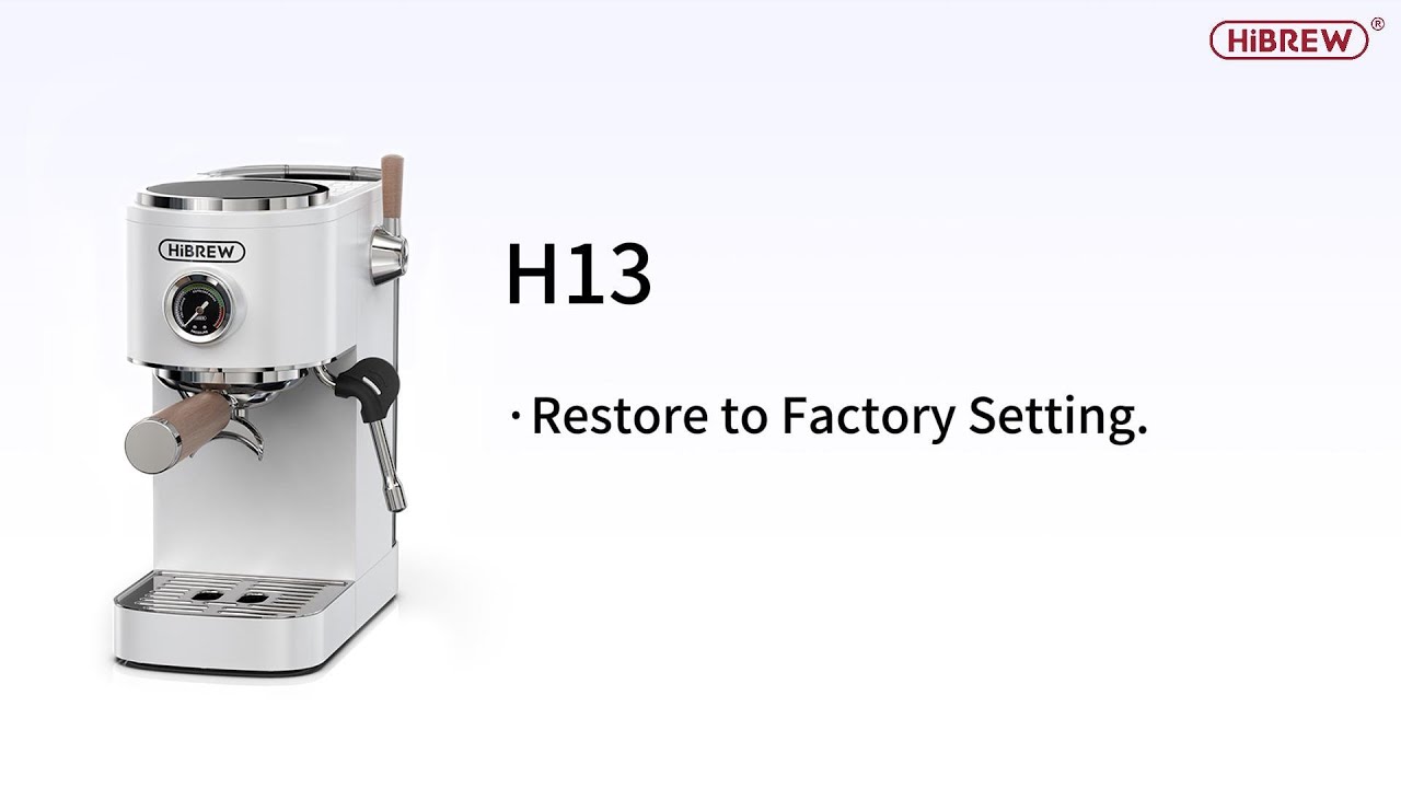 H13|Restore to Factory Setting|HiBREW·20250509 - YouTube