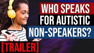 [TRAILER] Who Speaks for Autistic Non-Speakers?