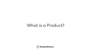 What Is A Product - ReviewStream.ai