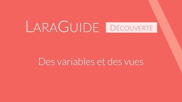 [LaraGuide 007] Des variables et des vues avec Laravel
