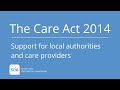 Care Act 2014 support for local authorities and care providers from SCIE