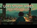 Cozy Lofi Study Vibes | Lofi Beats to Relax Study to ~ Lofi Study Girl &amp; Chillhop Dreams