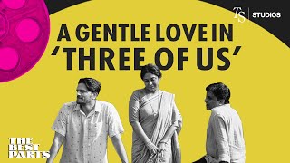 Arpita Chatterjee on Gentle Love in ‘Three of Us’ | The Best Parts Podcast