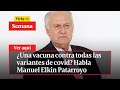 ¿Una vacuna contra todas las variantes de covid? Habla Manuel Elkin Patarroyo | Vicky en Semana