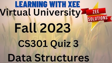 CS301 Data Structures Quiz 3 Fall 2023  Virtual University of Pakistan
