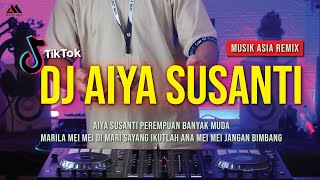 DJ AIYA SUSANTI PEREMPUAN BANYAK MUDA REMIX VIRAL TIKTOK TERBARU 2023 FULL BASS