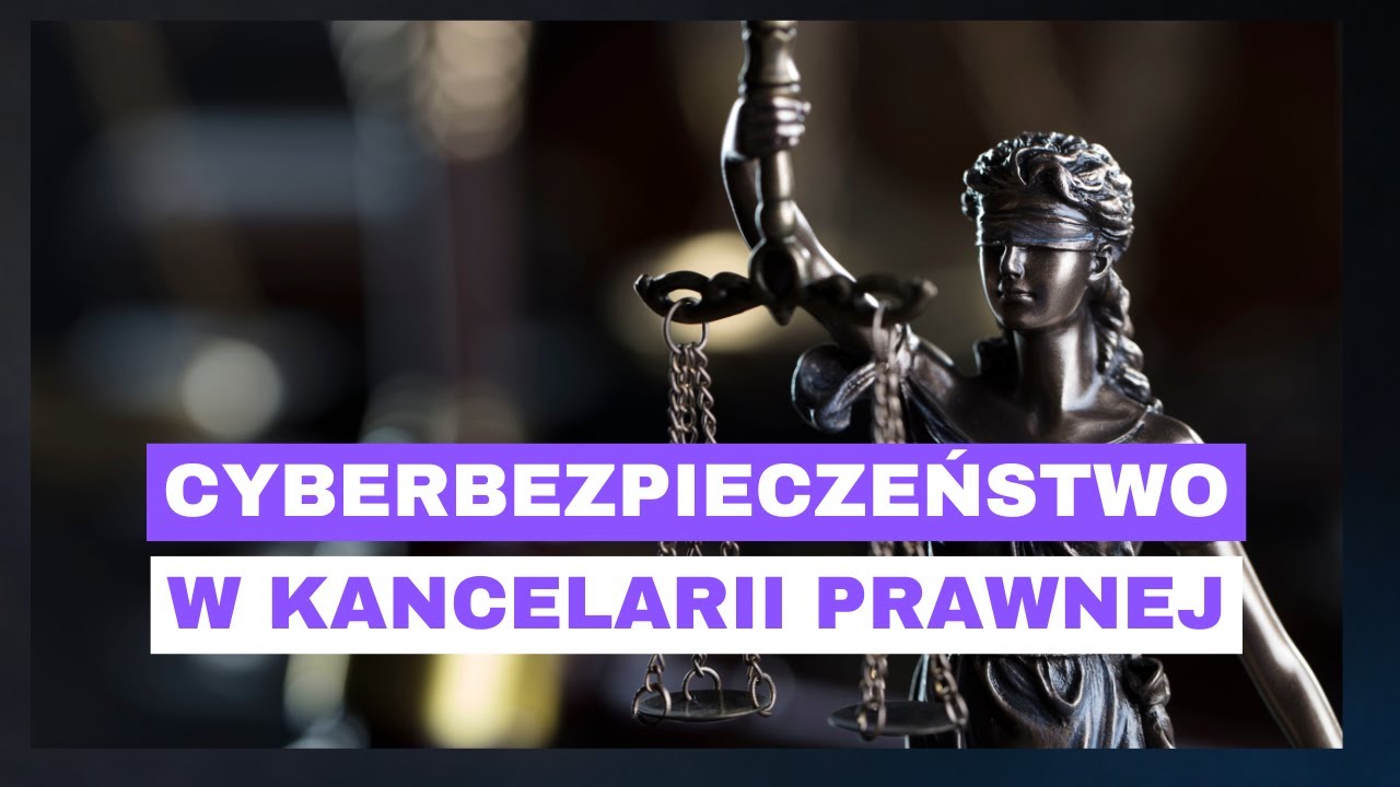 Podstawy cyberbezpieczeństwa w kancelarii prawnej