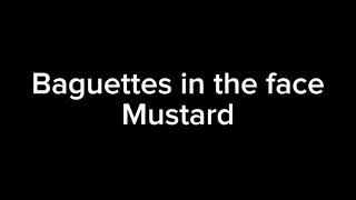 Mustard- baguettes in the face 1 hour loop