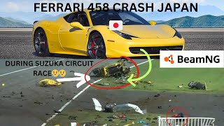 Ferrari 458 Crash Suzuka Circuit Japan  Recreation  Beamngdrive beamng