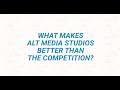 What makes alt media studios better than the competition