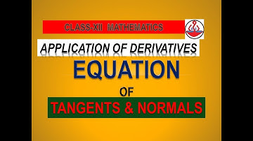 CLASS XII EQUATION OF TANGENT AND NORMAL  PART-III
