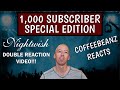 DOUBLE NIGHTWISH REACTION!!!  1,000 Subscriber Special Double Nightwish Reaction - MUST WATCH!!!