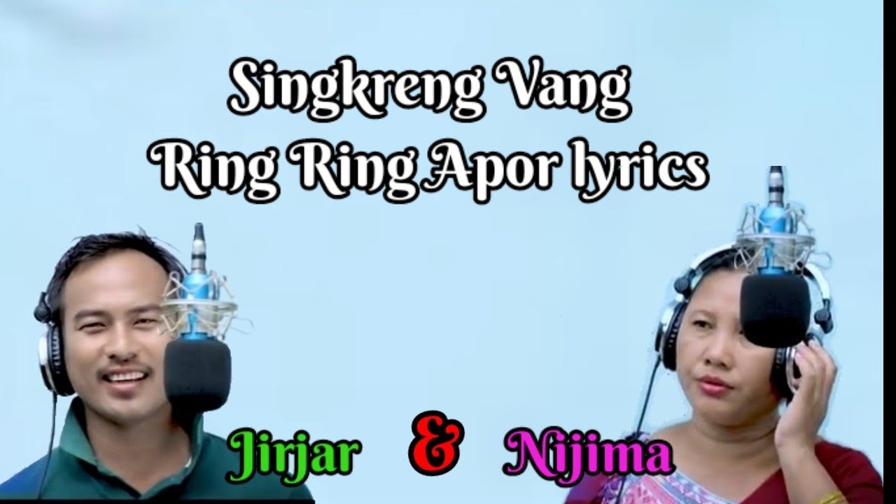 SINGKRENG VANG RING RING APOR LYRICS JIRJAR SINGNAR  NIJIMA RONGCHEHONPIKARBI NEW SONG 2020