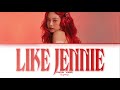Jennie Like JENNIE GDA Ver Lyrics