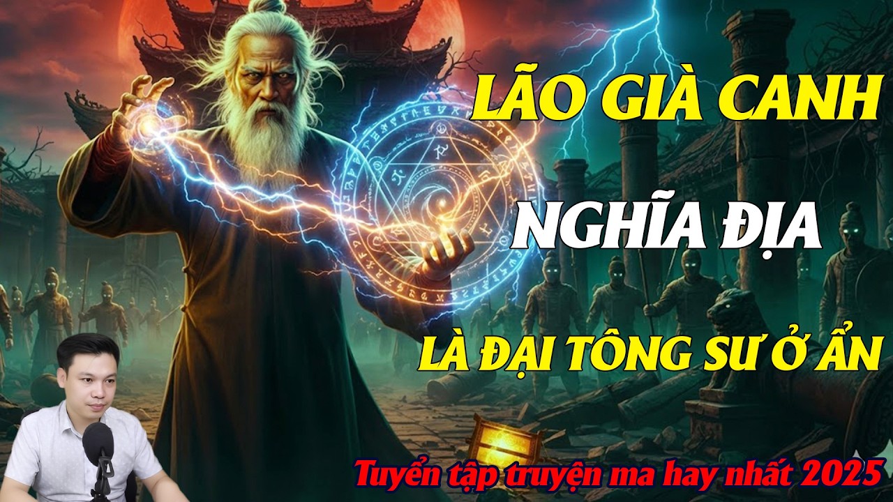 TRUYỆN MA ĐÌNH SOẠN : LÃO GIÀ CANH NGHĨA ĐỊA LÀ ĐẠI TÔNG SƯ Ở ẨN | KINH DỊ