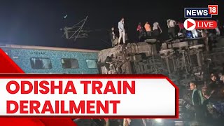 Odisha Train Accident LIVE | Odisha News Today LIVE | Coaches of Coromandel Express Derail | News18