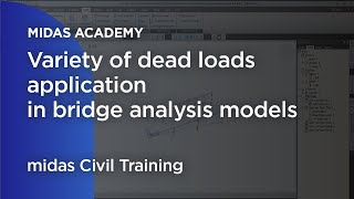 Mastering midas Civil: Variety of dead loads application in bridge analysis models |Static Loads|