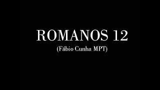 Romanos 12 - Fabio Cunha MPT - LyricVideo *Letra* (Ser Como Tu)