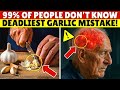 Eat Garlic but NEVER Make These 6 Mistakes They Can Be Fatal   Senior Health Tips