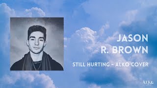 Jason R. Brown - Still Hurting (Alko Cover)