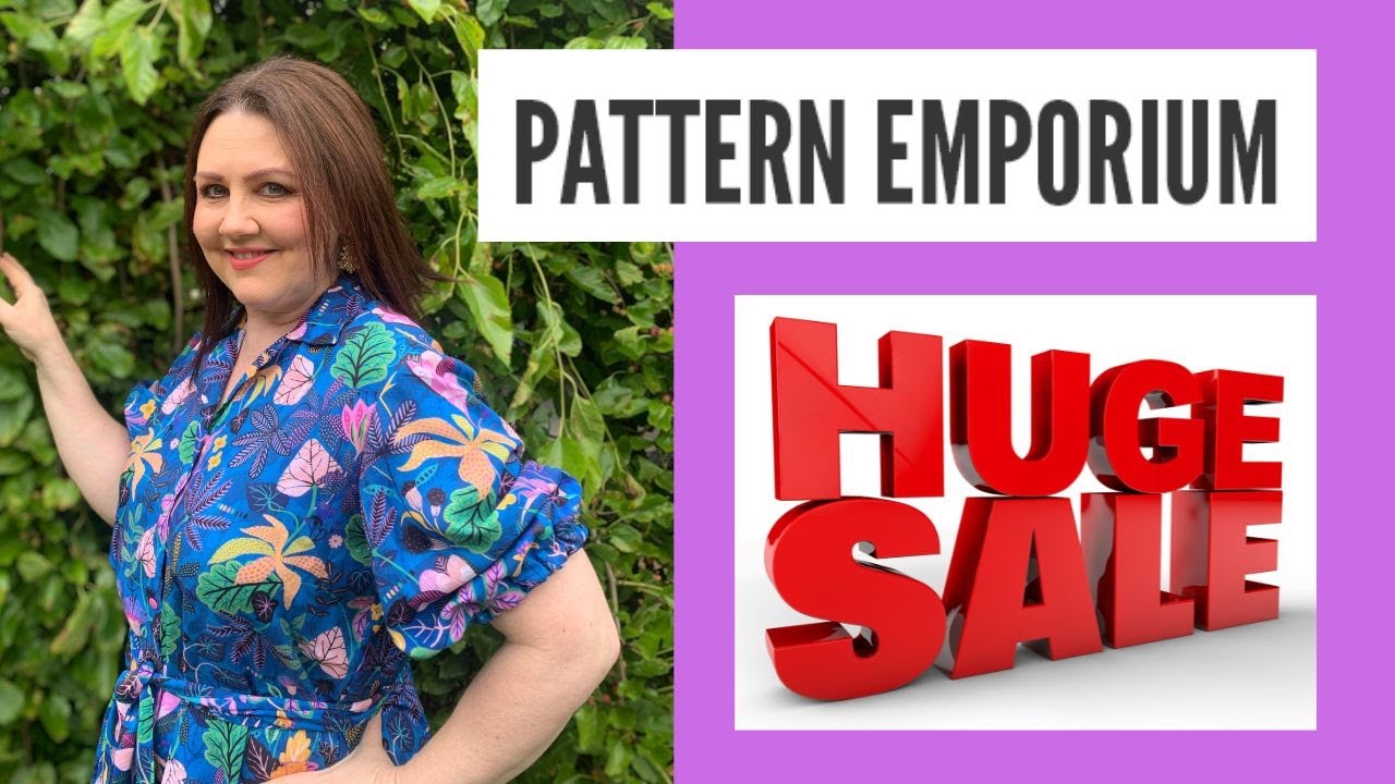 HUGE PATTERN EMPORIUM ANNUAL SALE 