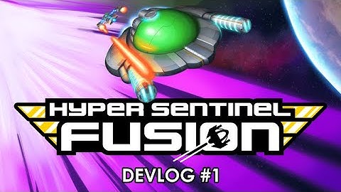 Hyper Sentinel Fusion - Devlog