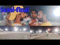 Semifinal match  naushad ahmad vlogs 