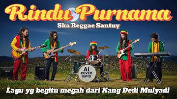 RINDU PURNAMA - KANG DEDI MULYADI (COVER SKA REGGAE SANTUY)