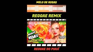 {Versão Promoção} Melo de Rosas - [Reggae Remix]    @ReggaedoPiauiOficial
