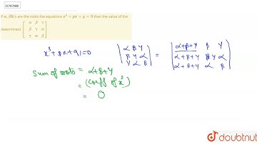 If `alpha,beta & gamma` are the roots the equations `x^(3)+px+q=0` then the value of the determinant
