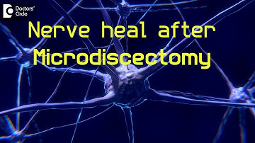 How long does it take for nerve to heal after Microdiscectomy? - Dr. Kodlady Surendra Shetty