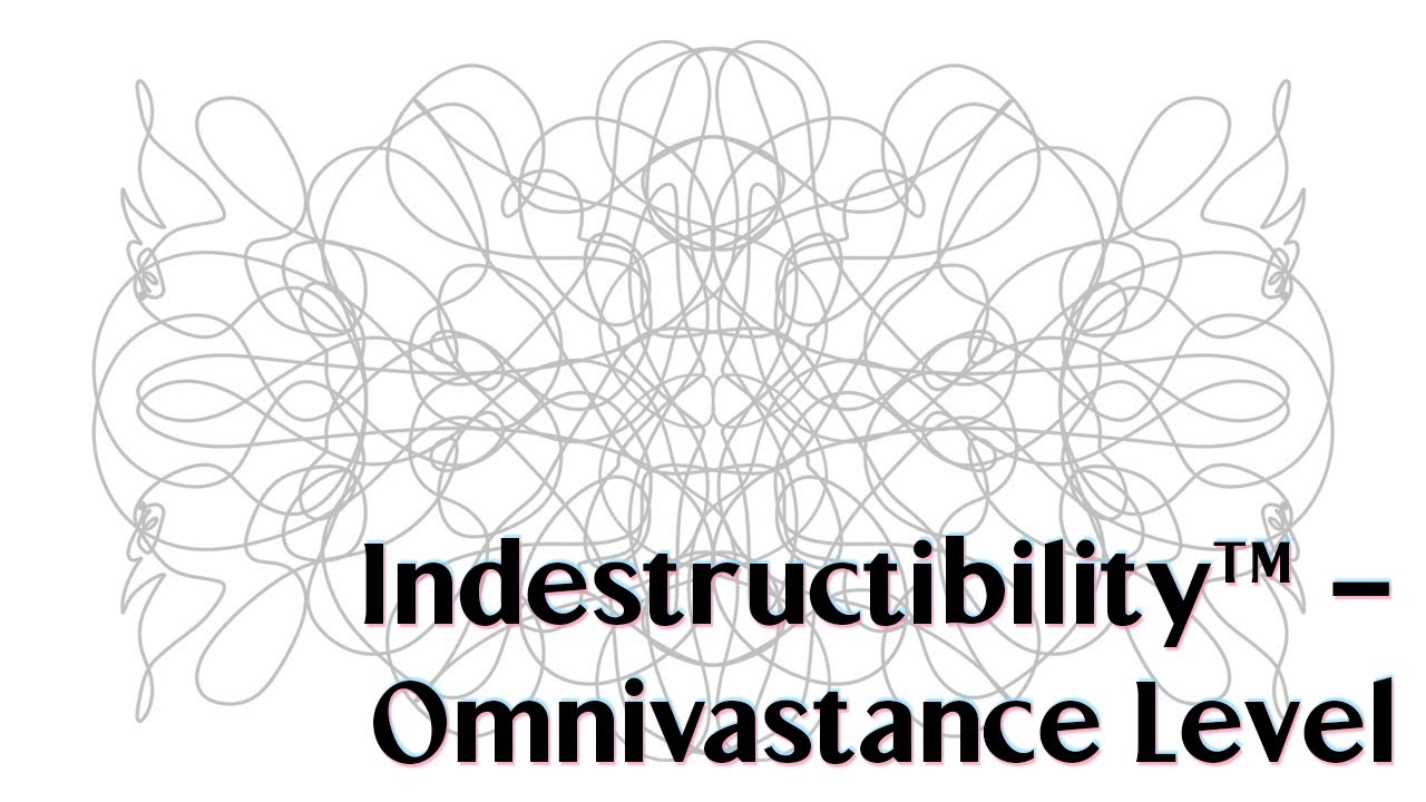 Indestructibility™ - Omnivastance Level