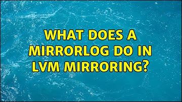 What does a mirrorlog do in LVM mirroring? (2 Solutions!!)
