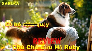 REVIEW PHIM CHÚ CHÓ CỨU HỘ RUBY || RESCUED BY RUBY 2022 || SAKURA REVIEW