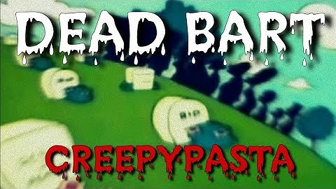 Dead Bart re-upload(Lost Episode Creepypastas)