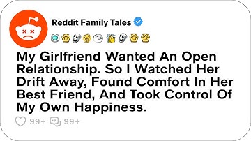 Mijn vriendin wilde een open relatie. Dus ik zag haar wegdrijven en ontdekte... - Reddit Familie