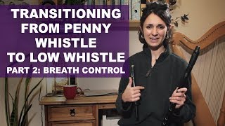Transitioning from penny whistle to low whistle [Tutorial 2: Breath Control]