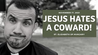 Jesus hates a coward!