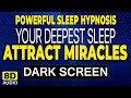  sleep hypnosis to attract miracles in all areas of your life  sleep meditation with music  8d