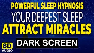 🧘 Sleep Hypnosis to Attract Miracles in All Areas of Your Life 💤 Sleep Meditation With Music - 8D