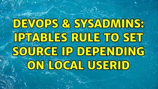DevOps & SysAdmins: iptables rule to set source IP depending on local userid