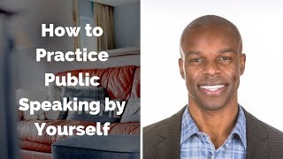 How to Practice Public Speaking by Yourself  Public Speaking Tips