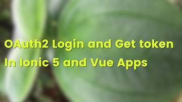 Ionic 5 Tutorial: OAuth2 Login Example (Vue)