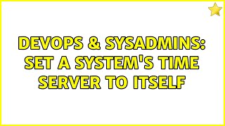 Celebrity DevOps & SysAdmins: Set a system's time server to itself Profile