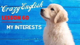 Lesson 60  My Interests | Crazy English