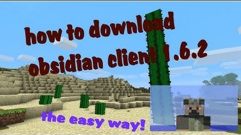 Minecraft how to download obsidian client 1.6.2 easy!