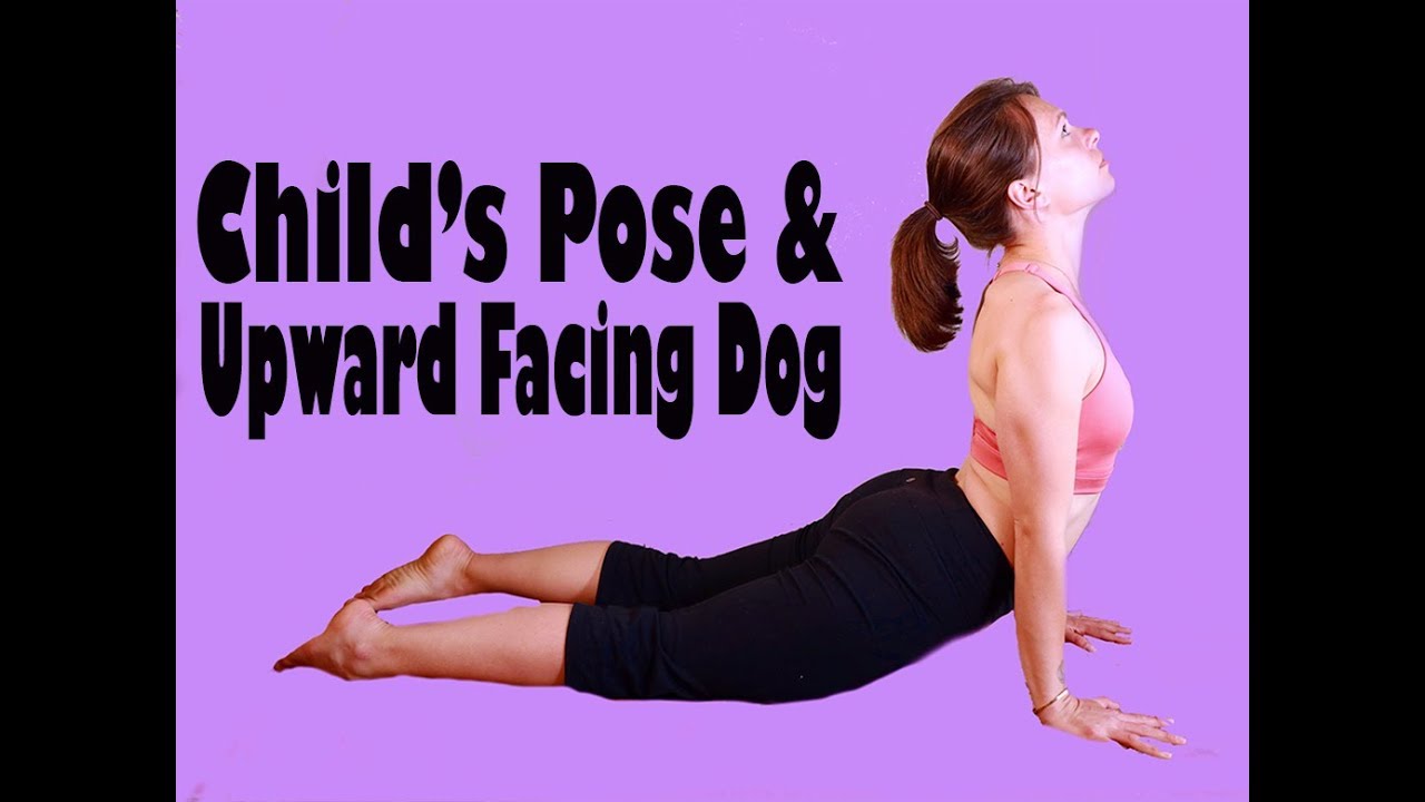 Child S Pose And Upward Facing Dog Youtube