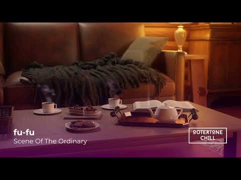 Chill Out, Chill Music by fu-fu - Scene Of The Ordinary (FREE DOWNLOAD)